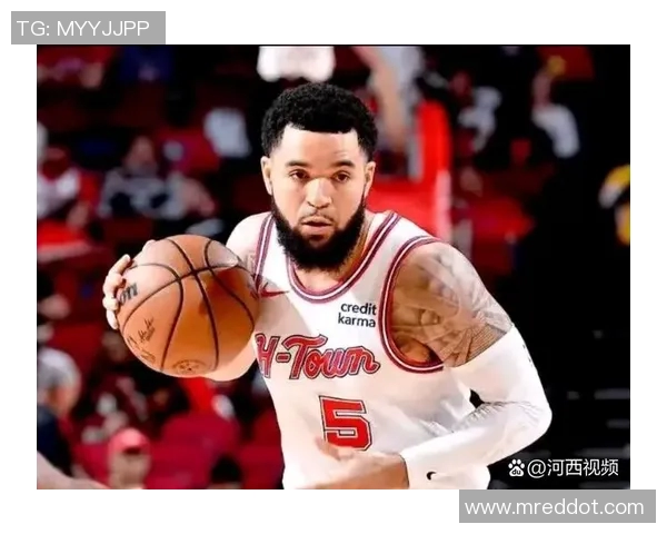 弗雷德范弗利特如何在NBA赛场上展现个人风采与领导力